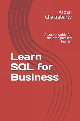 learn sql for business a pocket guide for the time pressed learner 1st edition arpan chakrabarty b09yv9kl3w,