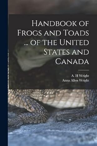 handbook of frogs and toads of the united states and canada 1st edition a h wright ,anna allen wright