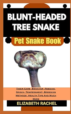 blunt headed tree snake pet snake book their care behavior feeding origin temperament breeding methods health