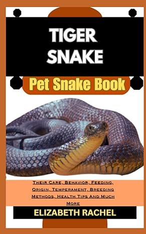 tiger snake pet snake book their care behavior feeding origin temperament breeding methods health tips and
