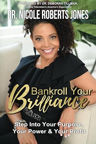 bankroll your brilliance step into your purpose your power and your profit 1st edition dr. dr. nicole roberts
