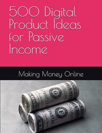 500 digital product ideas for passive income 1st edition rosey de 979-8854291958