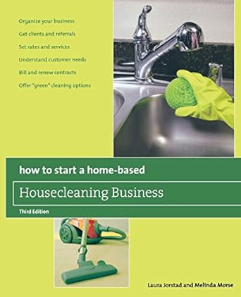 how to start a home based housecleaning business organize your business get clients and referrals set rates