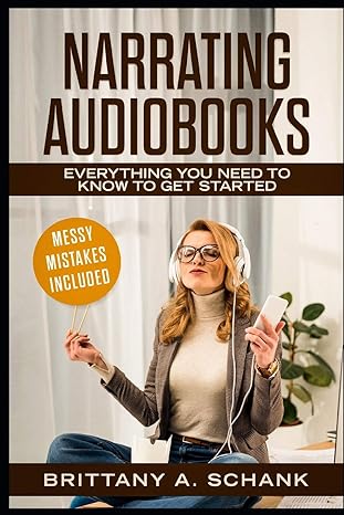 narrating audiobooks everything you need to know to get started 1st edition brittany schank 1797427024,