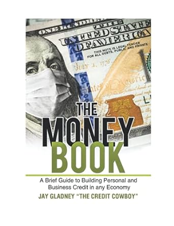 the money book a brief guide to building personal and business credit in any economy 1st edition jay gladney