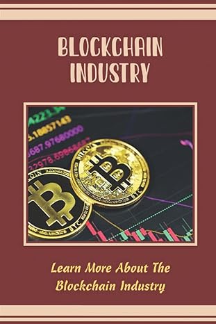 blockchain industry learn more about the blockchain industry 1st edition ernie schooner b0bfv4bzl1,