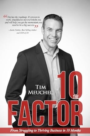 the 10 factor from struggling to thriving business in ten months 1st edition tim meuchel 0999850806,