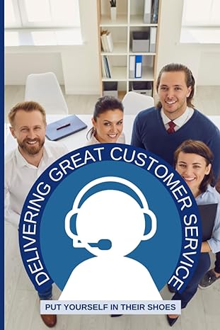 delivering great customer service put yourself in their shoes 1st edition noe tovar mba 979-8861267861