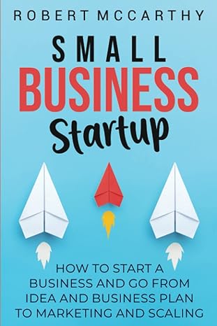 small business startup how to start a business and go from idea and business plan to marketing and scaling