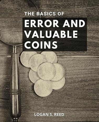 the basics of error and valuable coins a visual catalog with high resolution images explore the fascinating