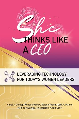 she thinks like a ceo leveraging technology for today s women leaders 1st edition carol j. dunlop ,renee