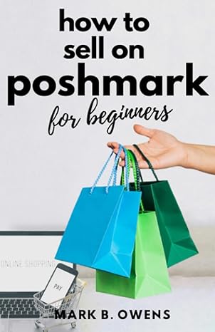 how to sell on poshmark for beginners a comprehensive step by step guide to unlock the techniques and