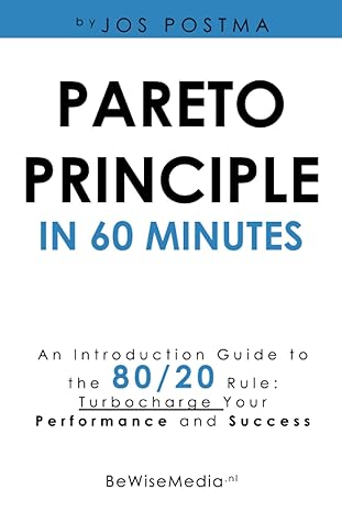 pareto principle in 60 minutes an introduction guide to the 80/20 rule turbocharge your performance and