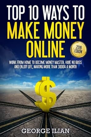 top 10 ways to make money online work from home to become money master have no boss and enjoy life making