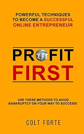 profit first powerful techniques to become a successful online entrepreneur use these methods to avoid