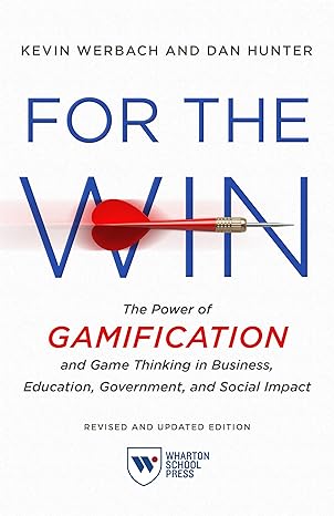 for the win revised and  the power of gamification and game thinking in business education government and