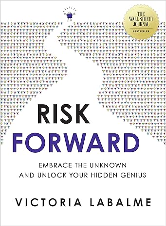 risk forward embrace the unknown and unlock your hidden genius 2nd edition victoria labalme 140197368x,