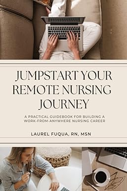 jumpstart your remote nursing journey a practical guidebook for building a work from anywhere nursing career