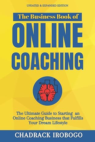 the business book of online coaching the definitive guide to starting an online coaching business that