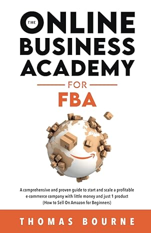 the online business academy for fba a comprehensive and proven guide to start and scale a profitable e