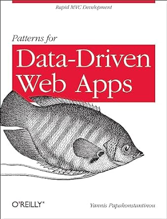 patterns for data driven web apps rapid mvc development 1st edition yannis papakonstantinou 1449308252,