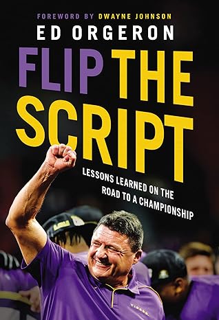 flip the script lessons learned on the road to a championship 1st edition ed orgeron ,dwayne johnson