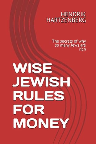 wise jewish rules for money the secrets of why so many jews are rich 1st edition hendrik hartzenberg