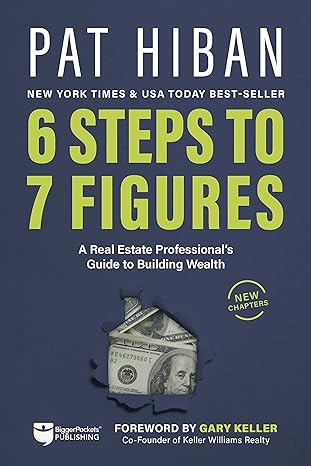 6 steps to 7 figures a real estate professional s guide to building wealth 1st edition pat hiban ,gary keller