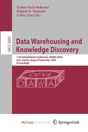 Data Warehousing And Knowledge Discovery 11th International Conference Dawak 2009 Linz Austria August/September 2009 Proceedings Lncs 5691
