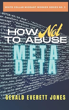 how not to abuse metadata 1st edition gerald everett jones 1735950289, 978-1735950280