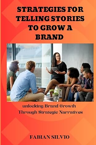 strategies for telling stories to grow a brand unlocking brand growth through strategic narratives 1st