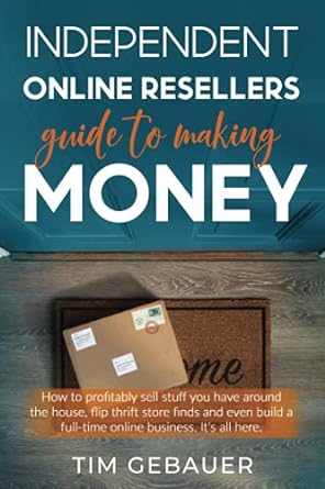 independent online resellers guide to making money how to profitably sell stuff you have around the house