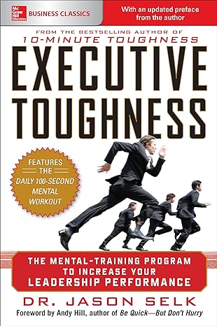 executive toughness the mental training program to increase your leadership performance 1st edition jason