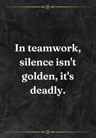 employee appreciation gifts for coworker team work in teamwork silence isn t golden it s deadly 1st edition