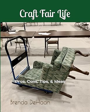 craft fair life pros cons tips and ideas 1st edition brenda dehaan 979-8371891044