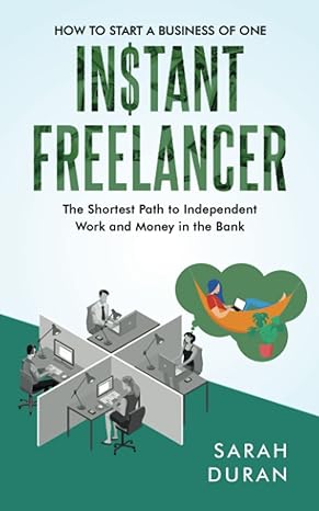 instant freelancer how to start a business of one 1st edition sarah duran 979-8810696544