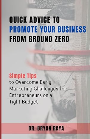 quick advice to promote your business from ground zero simple tips to overcome early marketing challenges for