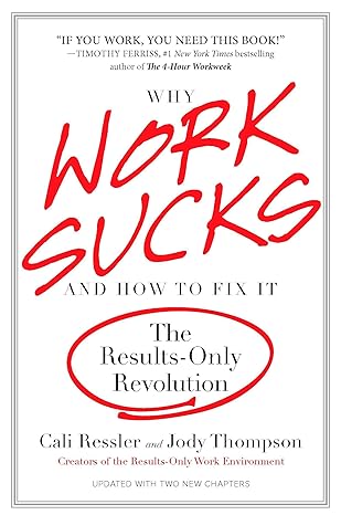 why work sucks and how to fix it the results only revolution 1st edition cali ressler ,jody thompson