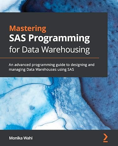 mastering sas programming for data warehousing an advanced programming guide to designing and managing data