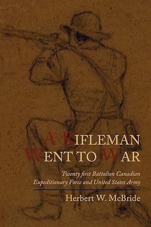 a rifleman went to war 1st edition herbert wes mcbride 1614271674, 978-1614271673