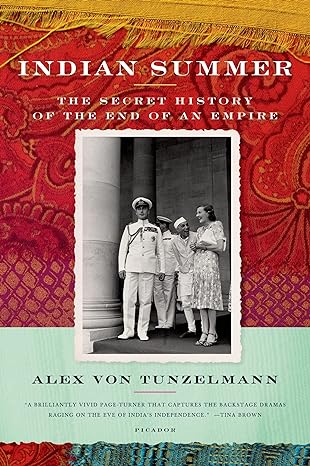 indian summer the secret history of the end of an empire 1st edition alex von tunzelmann 0312428111,
