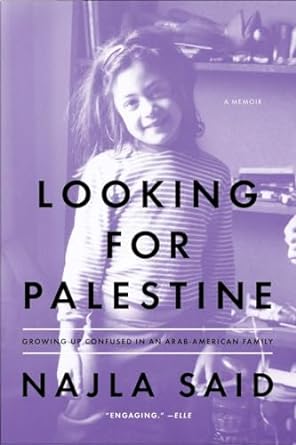 looking for palestine growing up confused in an arab american family 1st edition najla said 1594632758,