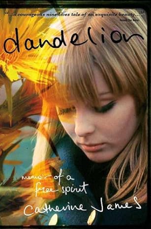 dandelion memoir of a free spirit 1st edition catherine james 031253101x, 978-0312531010