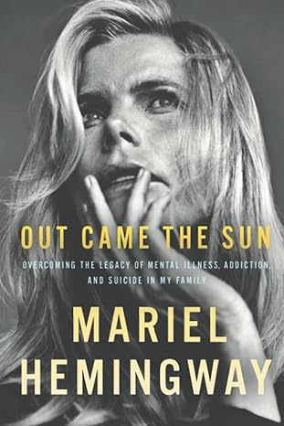 out came the sun 1st edition mariel hemingway ,ben greenman 1682451623, 978-1682451625
