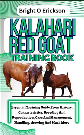 Kalahari Red Goat Training Book Essential Training Guide From History Characteristics Breeding And Reproduction Care And Management Handling Showing And Much More