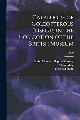 catalogue of coleopterous insects in the collection of the british museum pt 9 1st edition adam white,