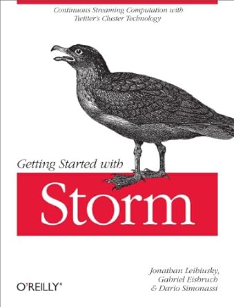 getting started with storm continuous streaming computation with twitters cluster technology 1st edition