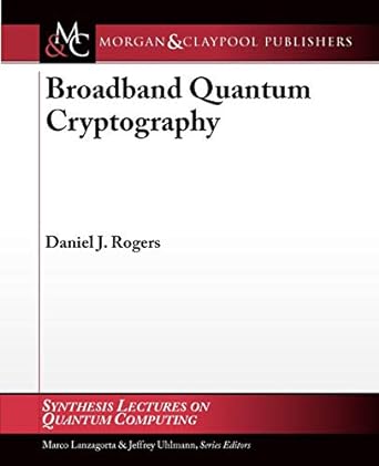 broadband quantum cryptography 1st edition daniel j. rogers ,ravi sandhu 1608450597, 978-1608450596