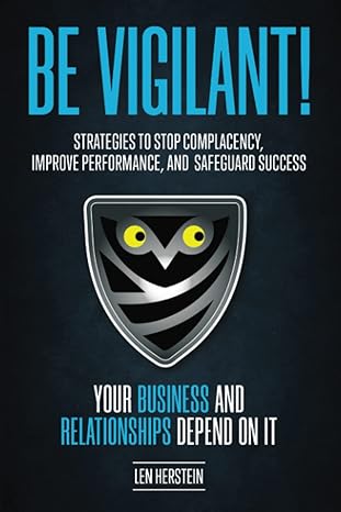 be vigilant strategies to stop complacency improve performance and safeguard success your business and