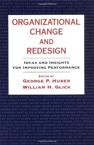 organizational change and redesign ideas and insights for improving performance 1st edition george p huber